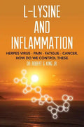 L-Lysine and Inflammation: Herpes Virus - Pain - Fatigue - Cancer, How Do We Control These - Paperback