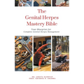The Genital Herpes Mastery Bible: Your Blueprint for Complete Genital Herpes Management - Paperback