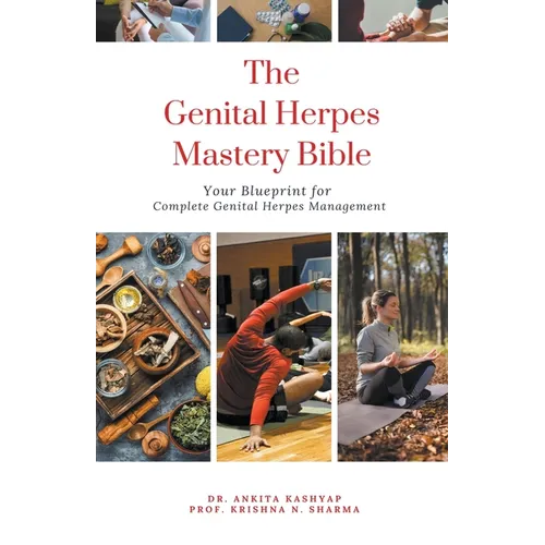 The Genital Herpes Mastery Bible: Your Blueprint for Complete Genital Herpes Management - Paperback